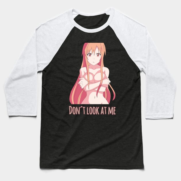 Yuuki Asuna Don't look at me - Sword Art Online Baseball T-Shirt by IKIGAISEKAI